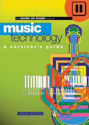 Music Technology: A Survivor's Guide 1860742092 Book Cover