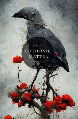 Chthonic Matter Quarterly: Spring 2023 B0BYQYT4Y6 Book Cover