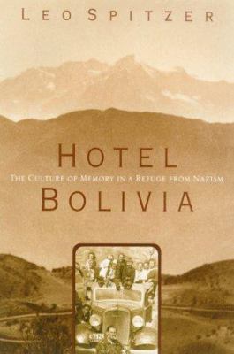 Hotel Bolivia: The Culture of Memory in a Refug... 0809001756 Book Cover