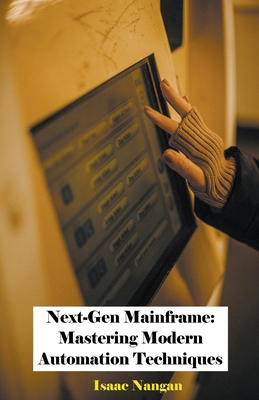 Next-Gen Mainframe: Mastering Modern Automation... 9815194437 Book Cover