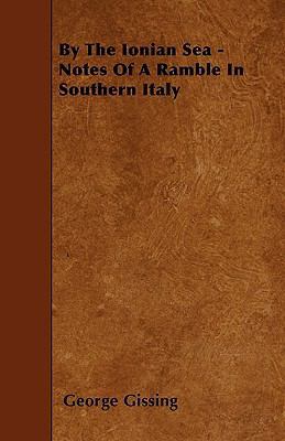 By The Ionian Sea - Notes Of A Ramble In Southe... 1445543192 Book Cover