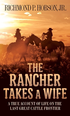 The Rancher Takes a Wife: A True Account of Lif... 1400026644 Book Cover