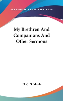 My Brethren And Companions And Other Sermons 0548525218 Book Cover