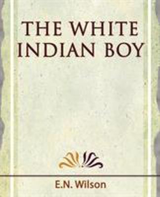 The White Indian Boy - 1919 1594624704 Book Cover
