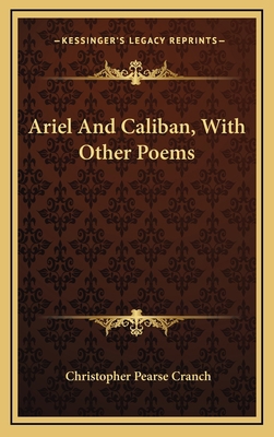 Ariel and Caliban, with Other Poems 1163845523 Book Cover