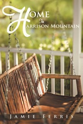 Home in Harrison Mountain 1449781225 Book Cover