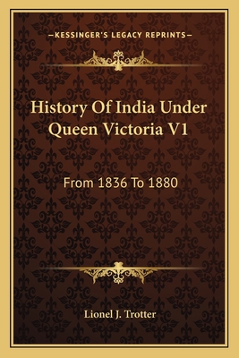 History Of India Under Queen Victoria V1: From ... 1163637033 Book Cover