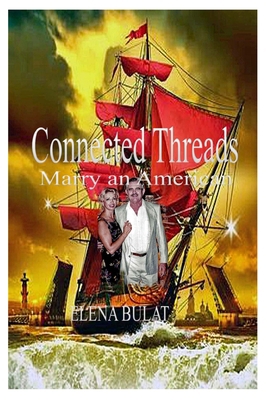 Connected Threads: Marry an American 1950311597 Book Cover