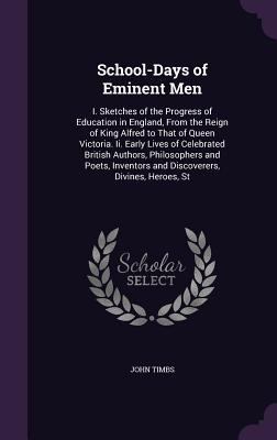 School-Days of Eminent Men: I. Sketches of the ... 1357142072 Book Cover
