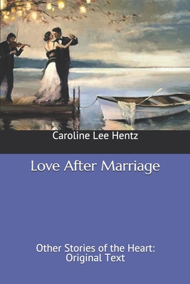 Love After Marriage: Other Stories of the Heart... B0875YM2BF Book Cover