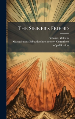 The Sinner's Friend 1025184270 Book Cover
