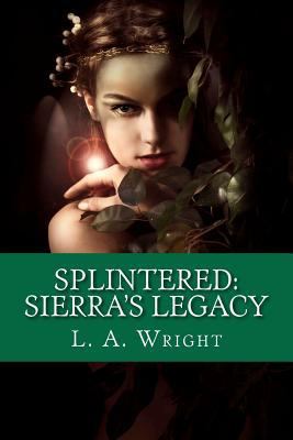 Splintered: Sierra's Legacy: The Eldwitch Chron... 1461192757 Book Cover