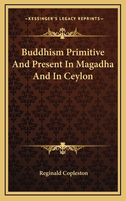 Buddhism Primitive and Present in Magadha and i... 1163362425 Book Cover