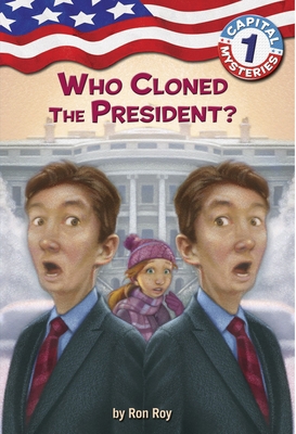 Capital Mysteries #1: Who Cloned the President? 0307265102 Book Cover