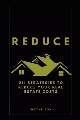 Reduce: 211 Strategies To Reduce Your Real Esta...            Book Cover