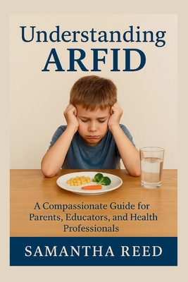 Understanding Arfid: A Compassionate Guide to A... B0FC6JYLYQ Book Cover