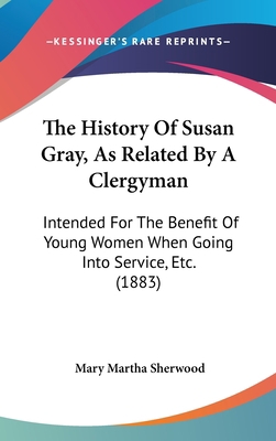 The History Of Susan Gray, As Related By A Cler... 1437380115 Book Cover