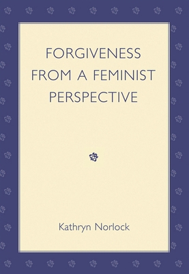 Forgiveness from a Feminist Perspective 1498591213 Book Cover