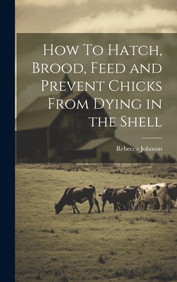 How To Hatch, Brood, Feed and Prevent Chicks Fr... 1020933003 Book Cover