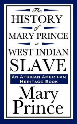 The History of Mary Prince, a West Indian Slave... 1604592192 Book Cover