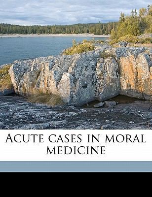 Acute Cases in Moral Medicine 1177588560 Book Cover