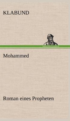 Mohammed - Roman Eines Propheten [German] 384726463X Book Cover