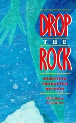 Drop the Rock: Removing Character Defects 0934125279 Book Cover