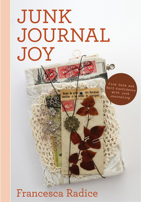 Junk Journal Joy: Find Calm and Self-Confidence... 1684817137 Book Cover
