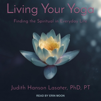 Living Your Yoga: Finding the Spiritual in Ever... B08ZDGRC53 Book Cover
