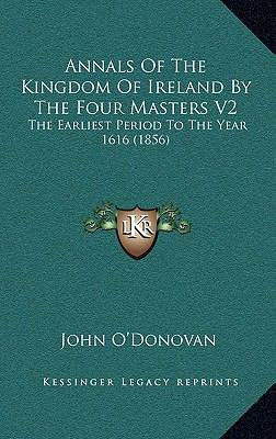 Annals Of The Kingdom Of Ireland By The Four Ma... 1164464574 Book Cover