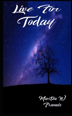 Live For Today 1679614959 Book Cover