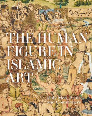 The Human Figure in Islamic Art: Holy Men, Prin... 8792949967 Book Cover