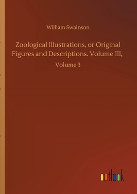 Zoological Illustrations, or Original Figures a... 3752429135 Book Cover