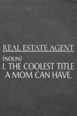 Real Estate Agent (noun) 1. The Coolest Title A Mom Can Have.: Real Estate Agent Dot Grid Notebook, Planner or Journal | 110 Dotted Pages | Office ... Agent Gift Idea for Christmas or Birthday