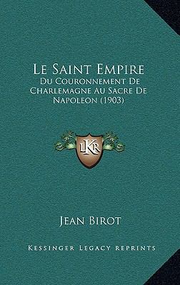 Le Saint Empire: Du Couronnement De Charlemagne... [French] 1166364763 Book Cover