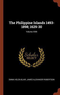 The Philippine Islands 1493-1898; 1629-30; Volu... 137481430X Book Cover