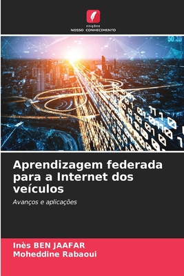Aprendizagem federada para a Internet dos veículos [Portuguese] 6208801613 Book Cover