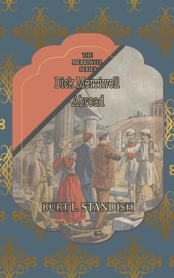 Dick Merriwell Abroad: The Ban of the Terrible Ten 1641819235 Book Cover