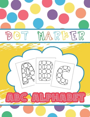 Dot Marker ABC Alphabet: Activity Book for kids... B094GV3RDZ Book Cover