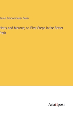 Hatty and Marcus; or, First Steps in the Better... 3382328992 Book Cover