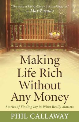 Making Life Rich Without Any Money: Stories of ... 0736926313 Book Cover