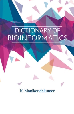 Dictionary of Bioinformatics B0CV4VFPMD Book Cover
