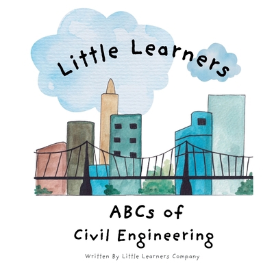 ABCs of Civil Engineering: A Little Learners Gu... B0DS9QFZDM Book Cover