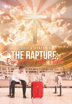 The Rapture: Don't Miss This Flight 1796099058 Book Cover