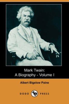 Mark Twain: A Biography - Volume I (Dodo Press) 1406541664 Book Cover