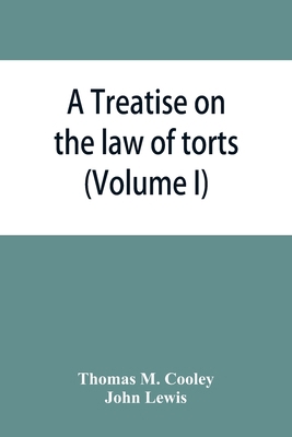 A Treatise on the law of torts, or the wrongs w... 9353865972 Book Cover