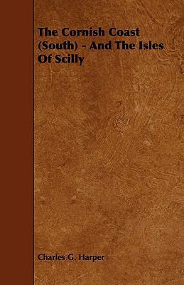 The Cornish Coast (South) - And the Isles of Sc... 1443788945 Book Cover