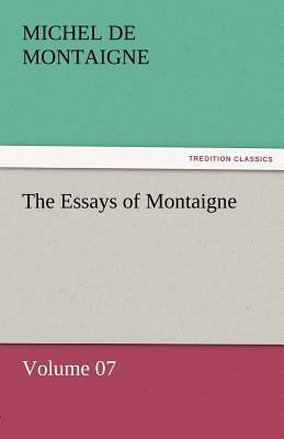 The Essays of Montaigne - Volume 07 3842452497 Book Cover