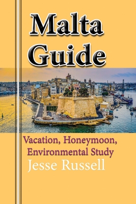 Malta Guide: Vacation, Honeymoon, Environmental... 1709557281 Book Cover