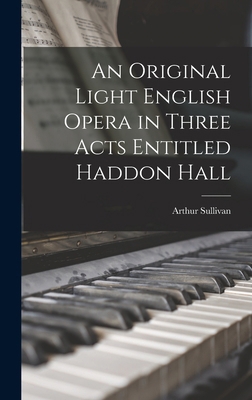 An Original Light English Opera in Three Acts E... 1018259465 Book Cover